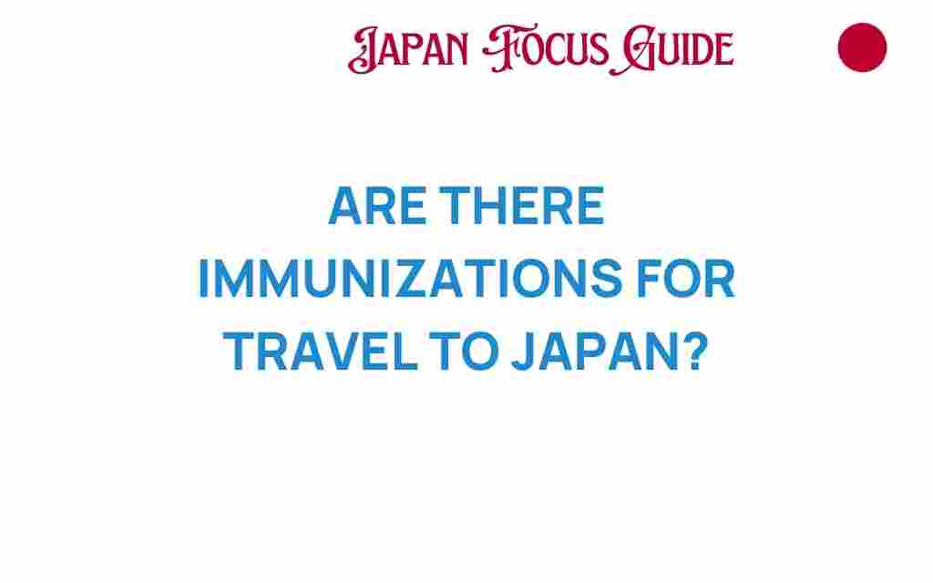 are-there-immunizations-for-travel-to-japan