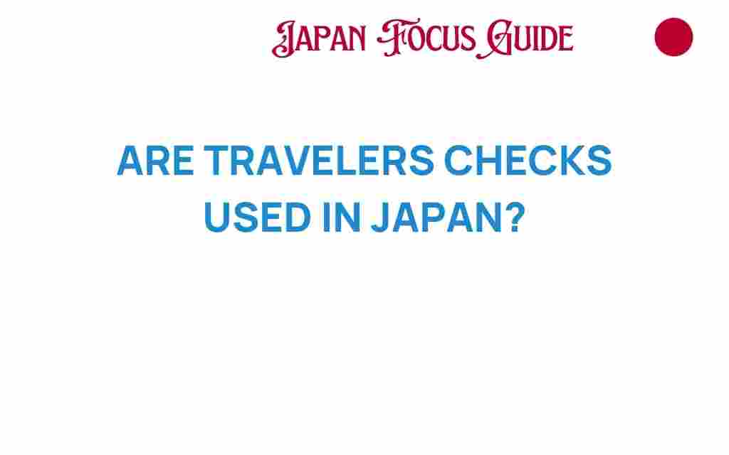 are-travelers-checks-used-in-japan