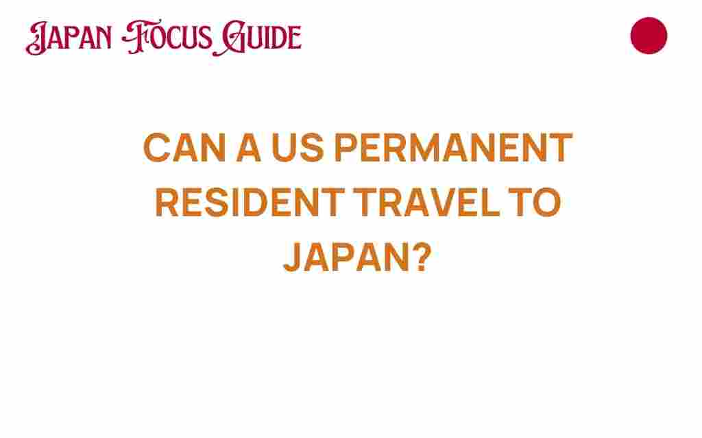 can-us-permanent-resident-travel-to-japan