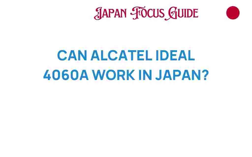 can-alcatel-ideal-4060a-work-in-japan