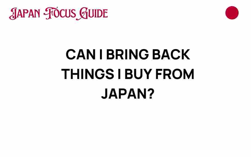 can-i-bring-back-things-i-buy-from-japan