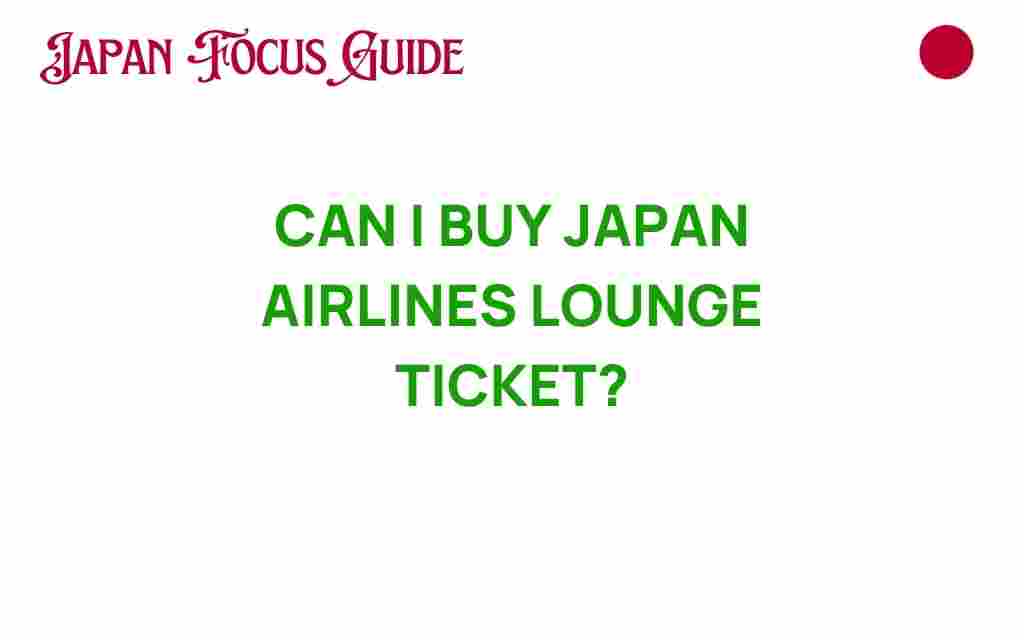 can-i-buy-japan-airlines-lounge-ticket