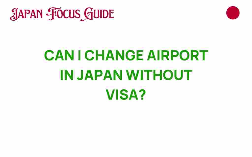 can-i-change-airport-in-japan-without-visa