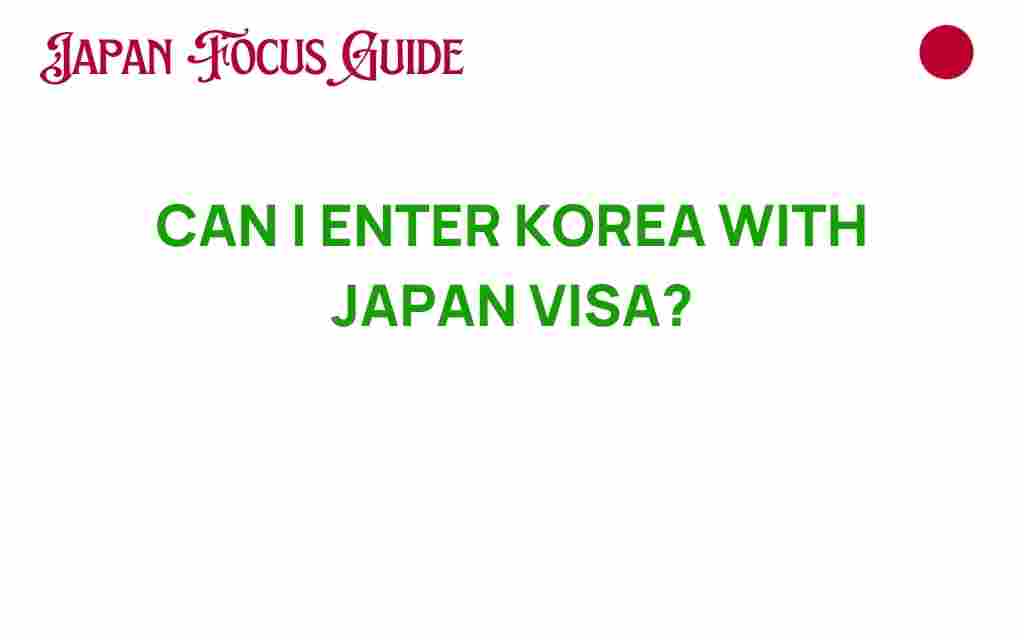 can-i-enter-korea-with-japan-visa