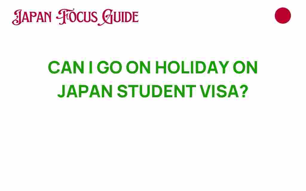 can-i-go-on-holiday-on-japan-student-visa