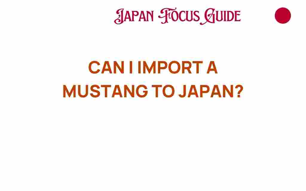 can-i-import-a-mustang-to-japan