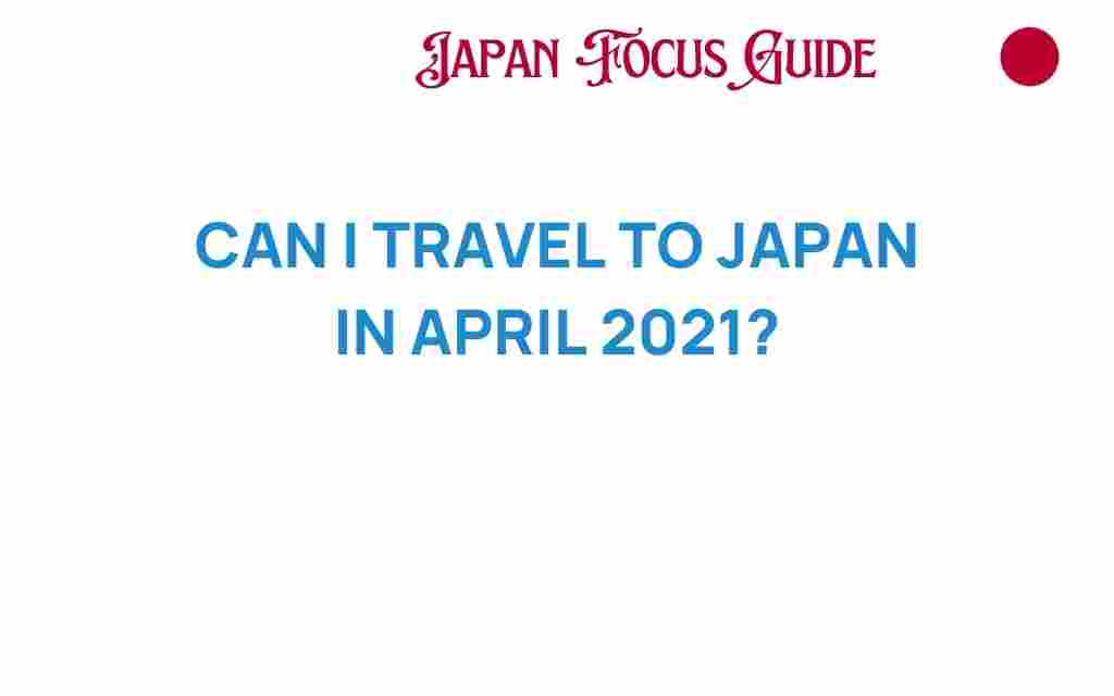 travel-to-japan-april-2021