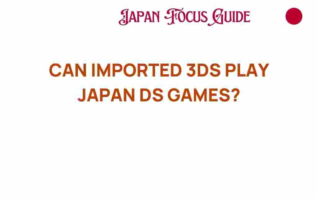 can-imported-3ds-play-japan-ds-games