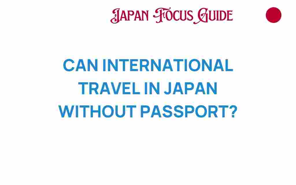 can-international-travel-japan-without-passport