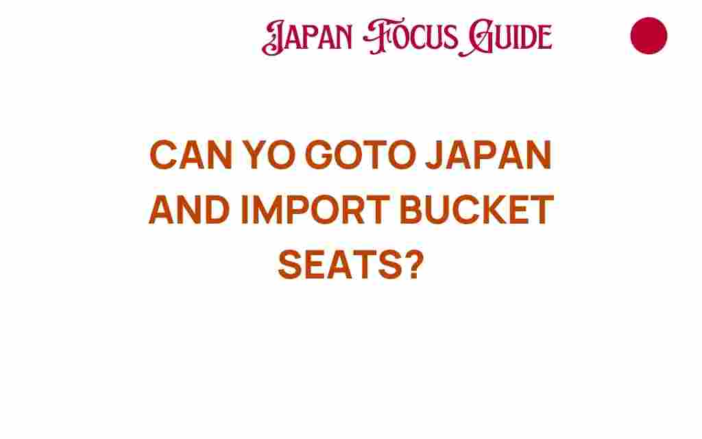 can-you-go-to-japan-and-import-bucket-seats