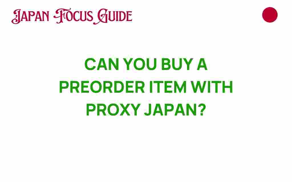 can-you-buy-preorder-item-with-proxy-japan