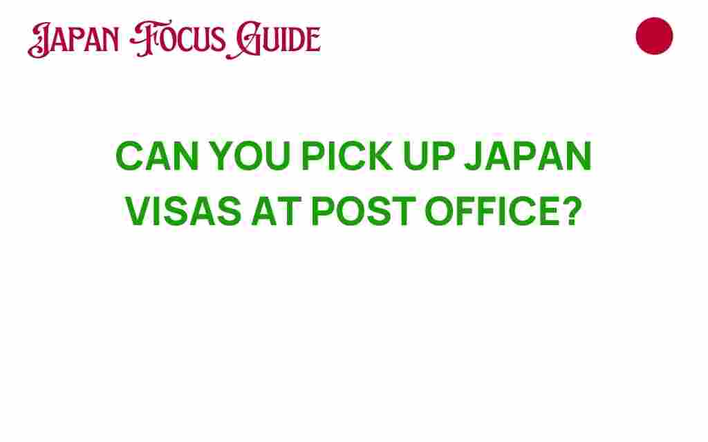 can-you-pick-up-japan-visas-at-post-office