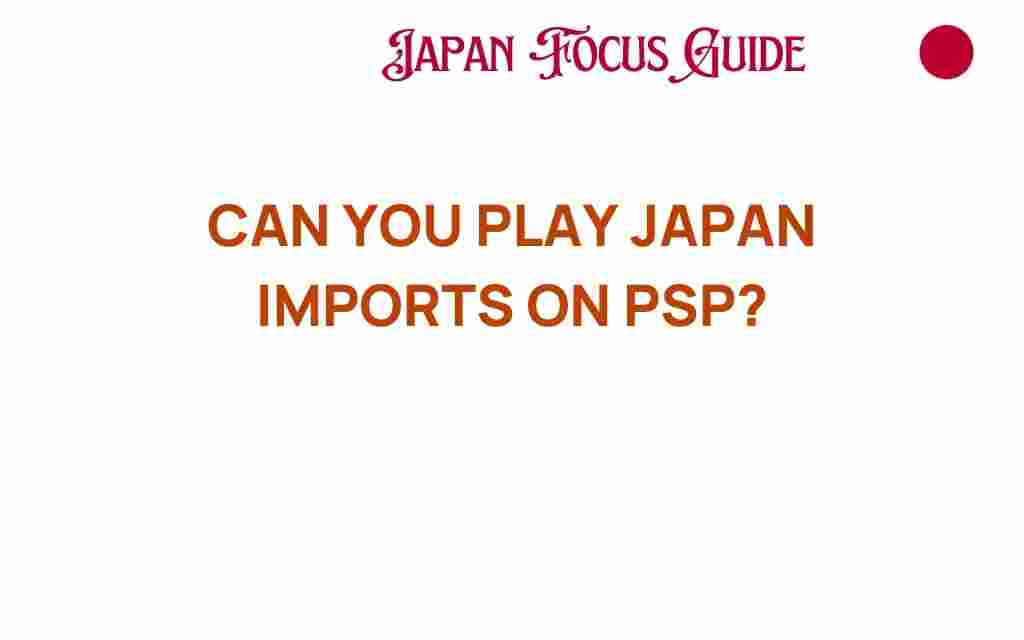 can-you-play-japan-imports-on-psp