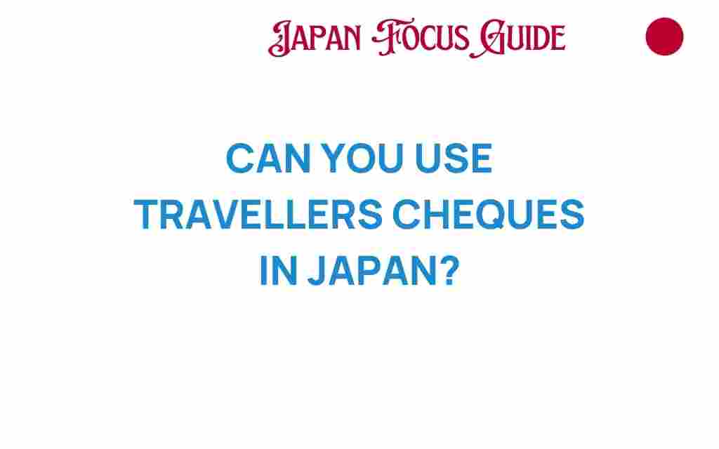 can-you-use-travellers-cheques-in-japan