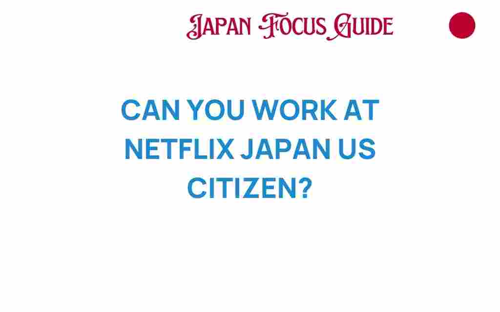 can-you-work-at-netflix-japan-us-citizen