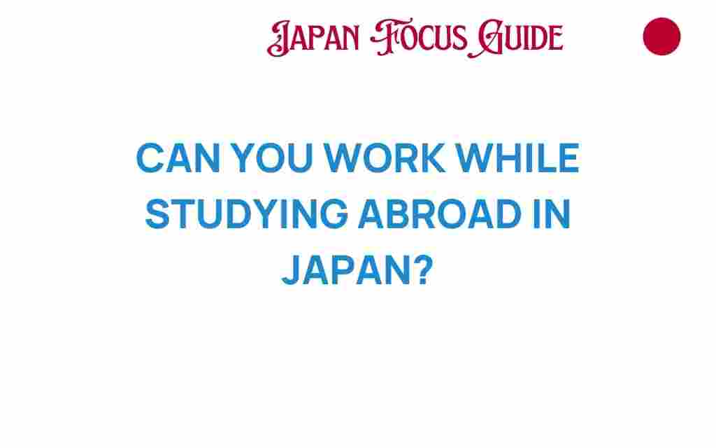 can-you-work-while-studying-abroad-in-japan