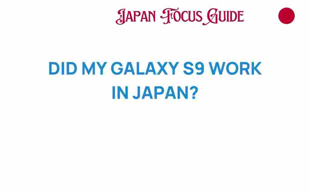 did-my-galaxy-s9-work-in-japan