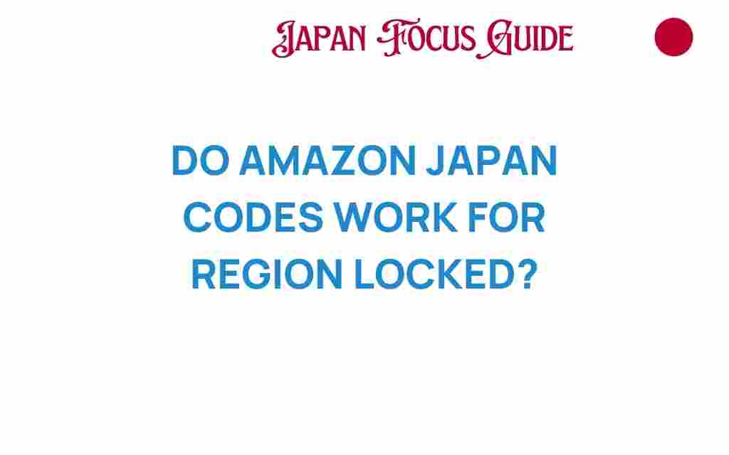 do-amazon-japan-codes-work-region-locked