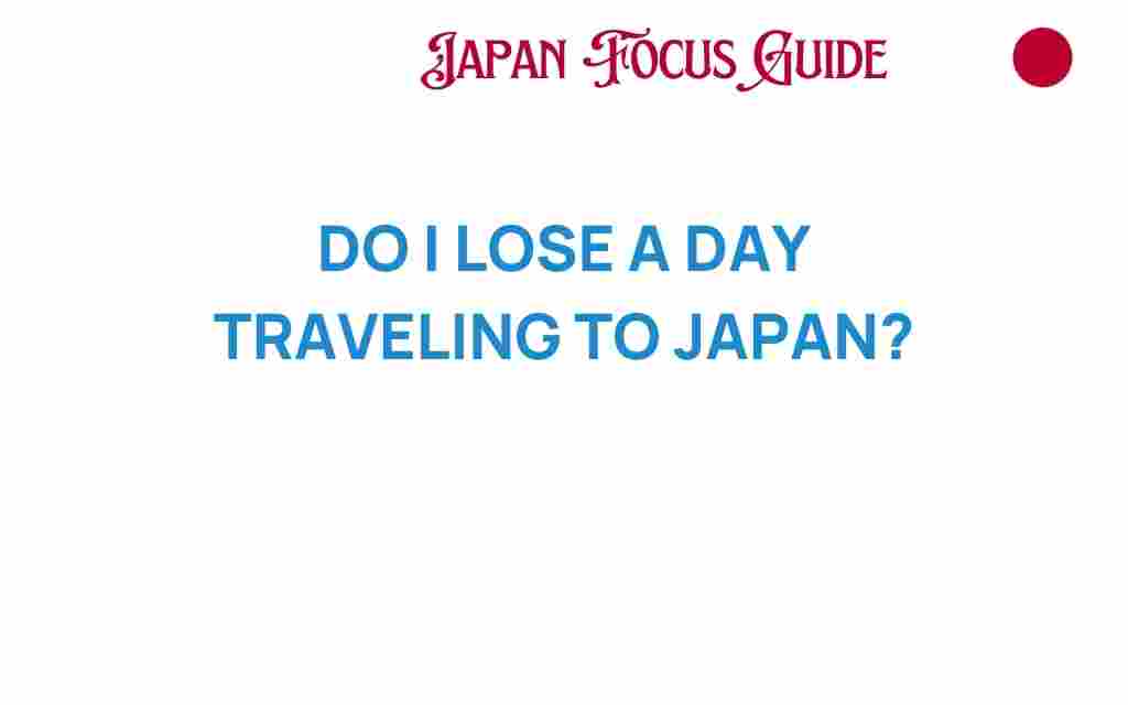 do-i-lose-a-day-traveling-to-japan