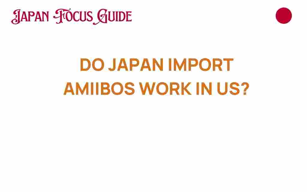 do-japan-import-amiibos-work-in-us