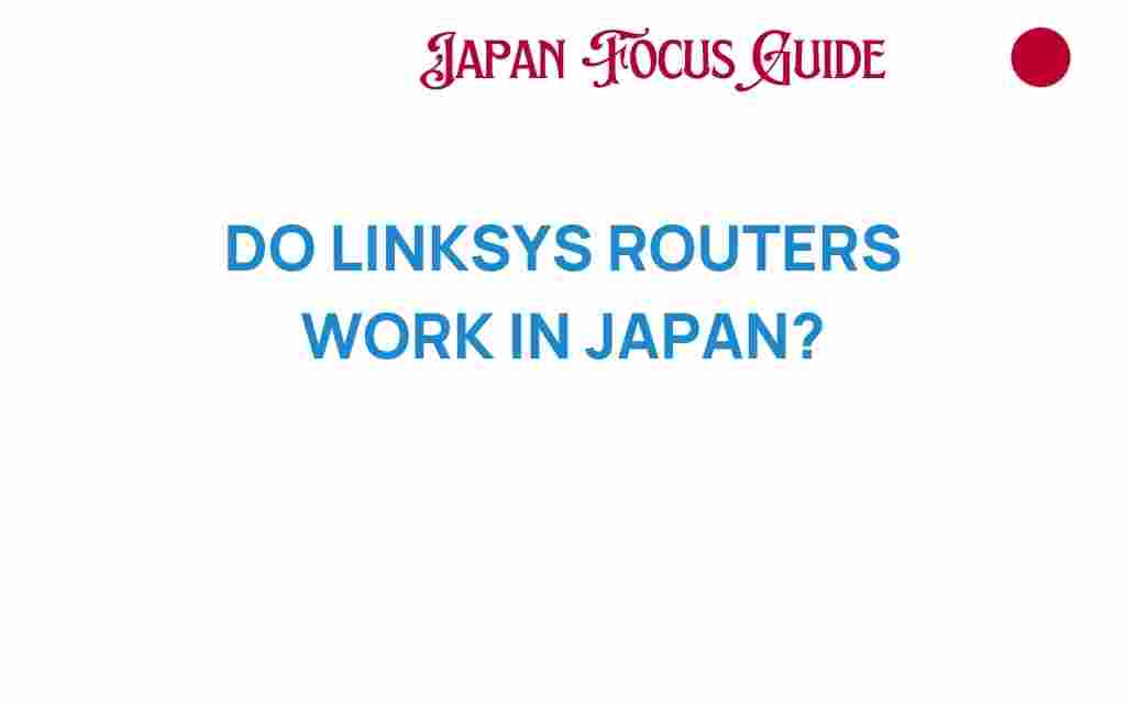 do-linksys-routers-work-in-japan