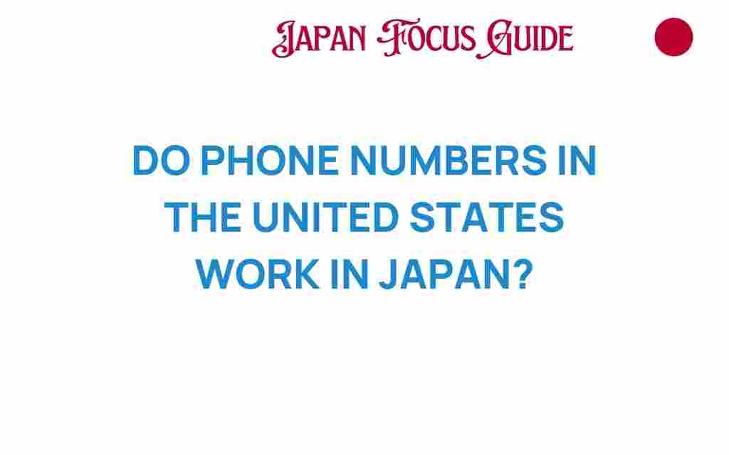 do-phone-numbers-united-states-work-japan
