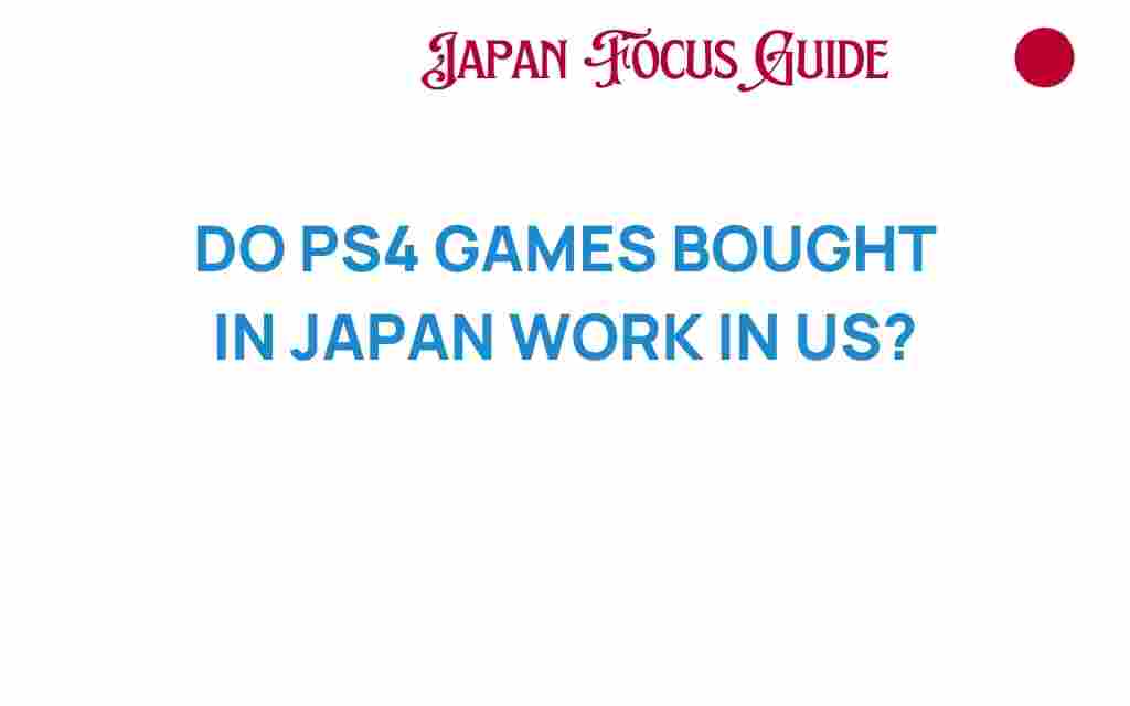 do-ps4-games-bought-in-japan-work-in-us