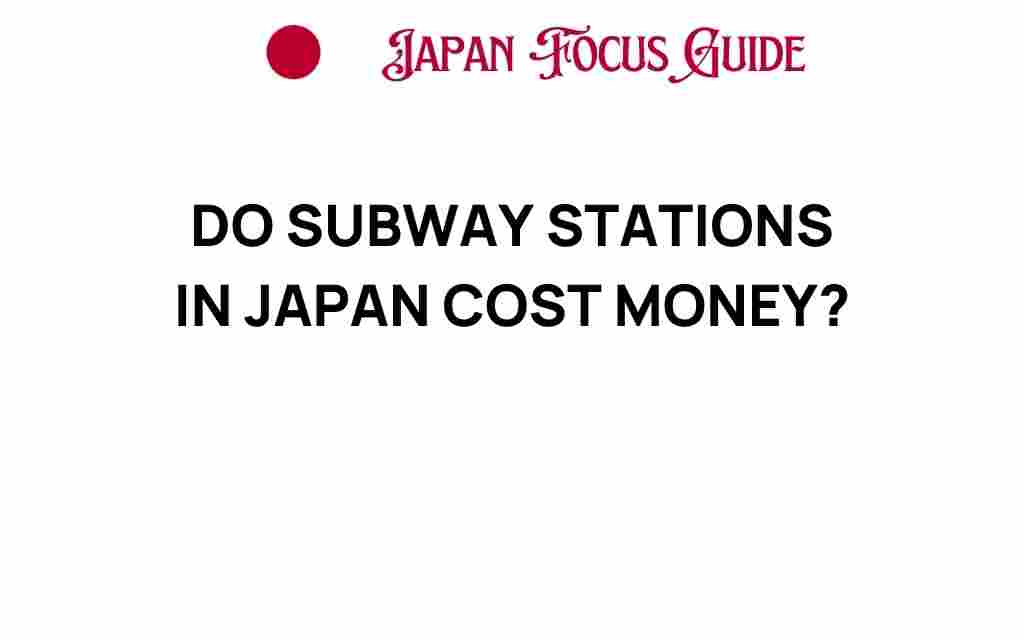 do-subway-stations-in-japan-cost-money