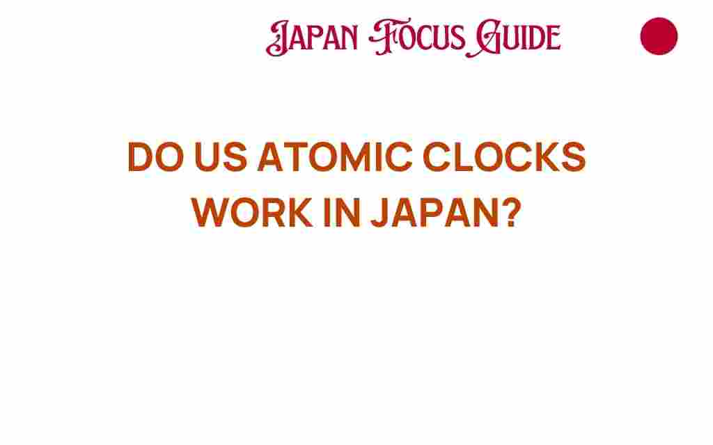 do-us-atomic-clocks-work-in-japan