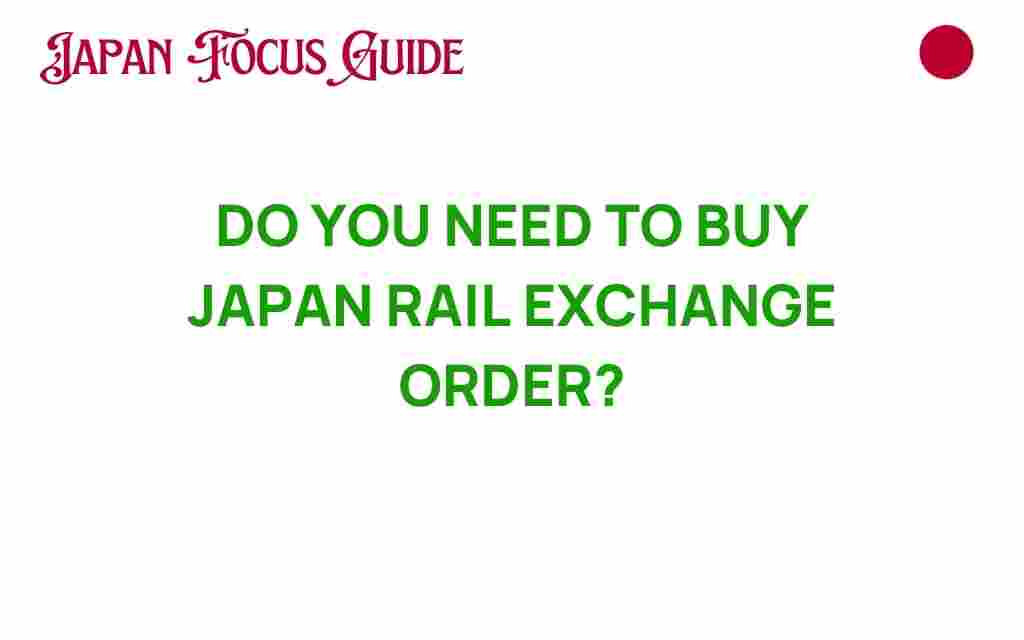 do-you-need-to-buy-japan-rail-exchange-order