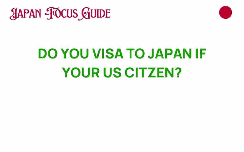 do-you-need-a-visa-to-japan-as-us-citizen