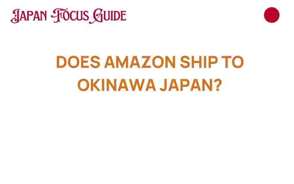 does-amazon-ship-to-okinawa-japan