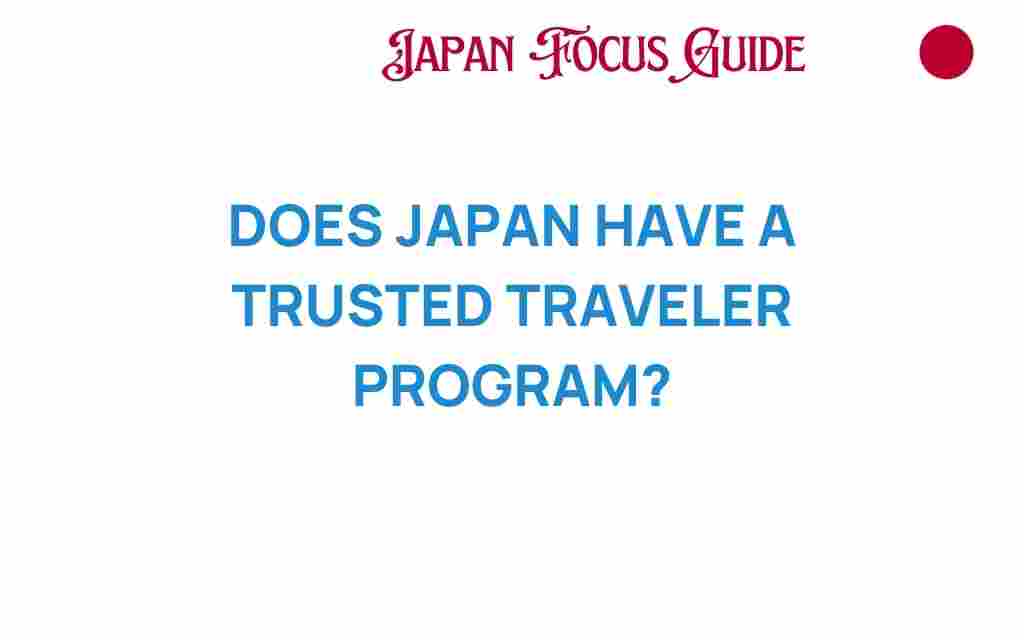 trusted-traveler-program-japan