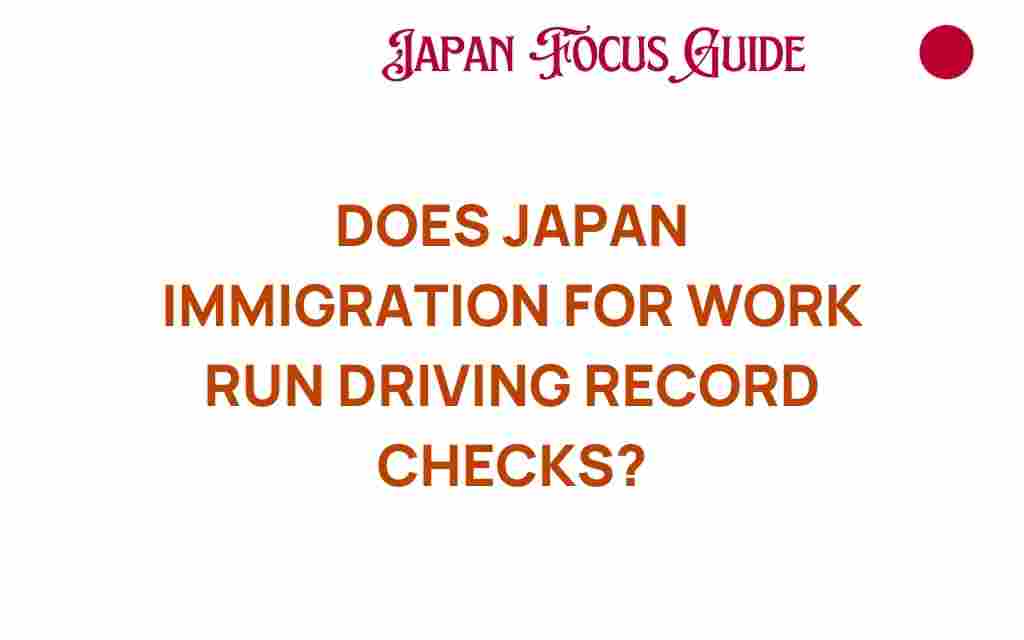 japan-immigration-work-driving-record-checks