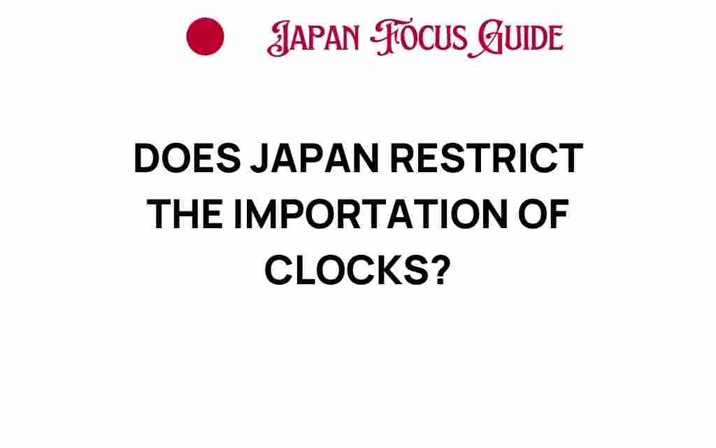 does-japan-restrict-importation-clocks