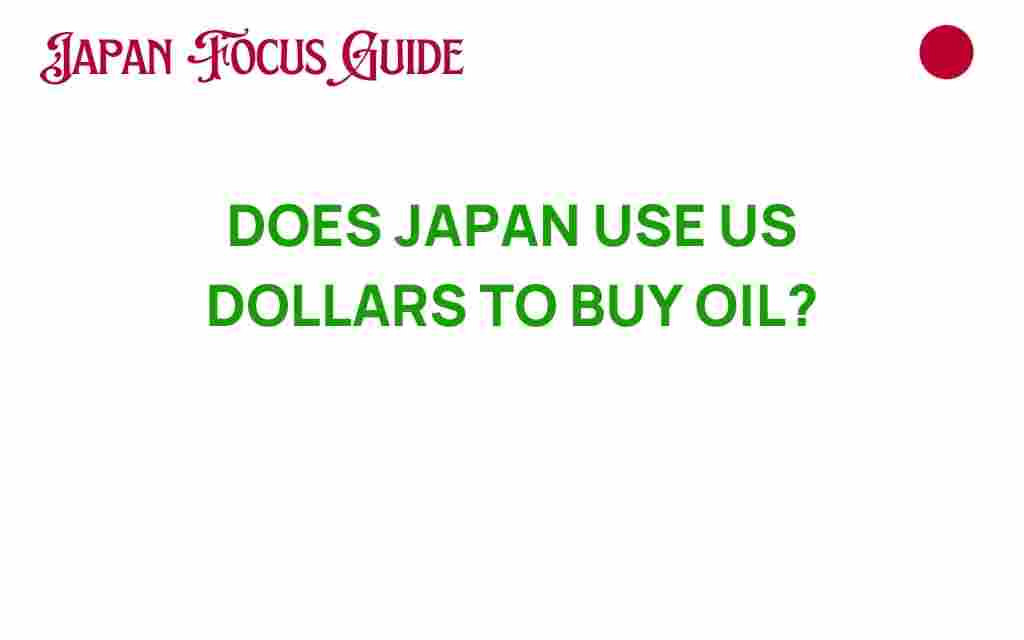 does-japan-use-us-dollars-to-buy-oil