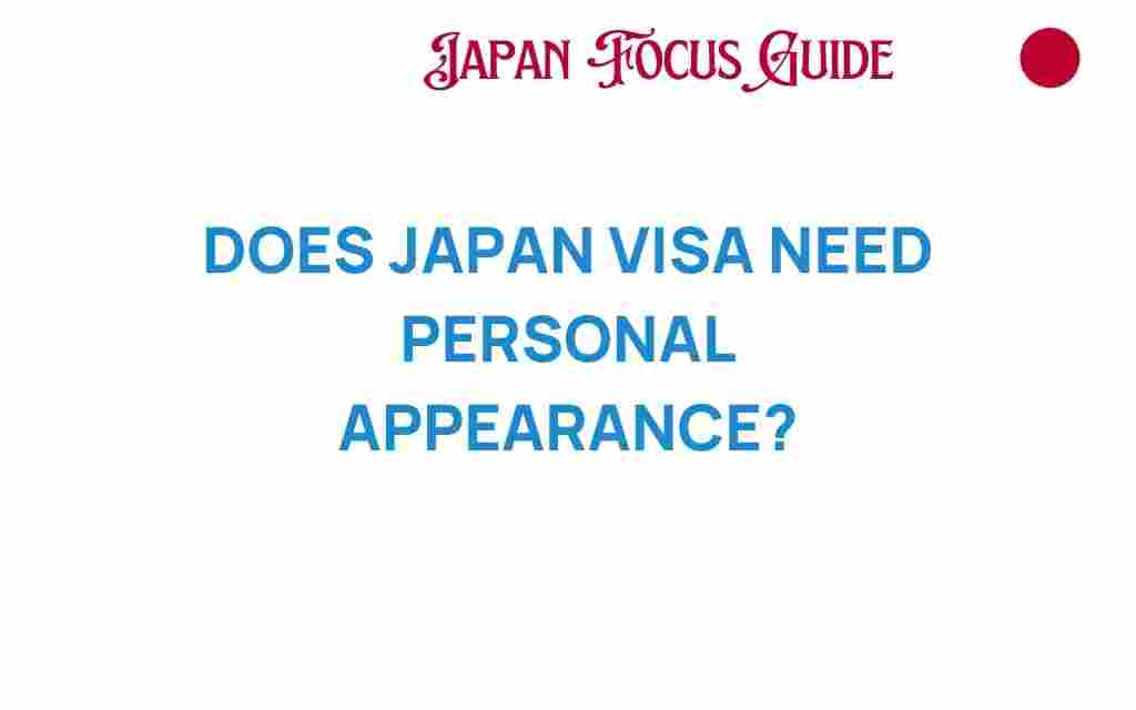 does-japan-visa-require-personal-appearance