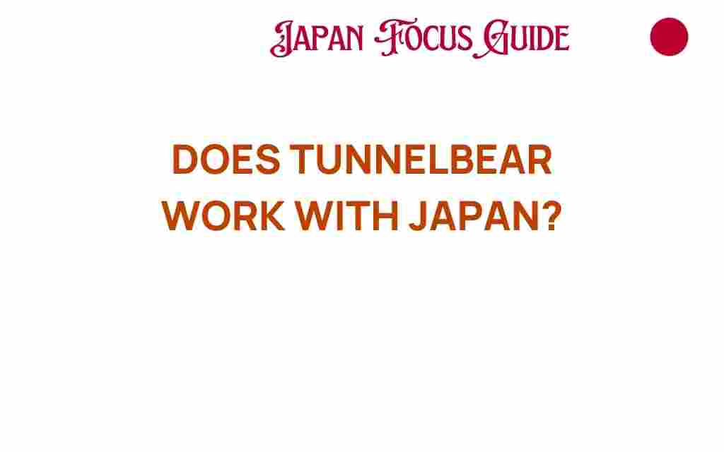 does-tunnelbear-work-in-japan