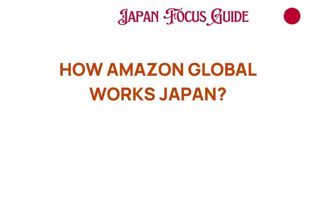 how-amazon-global-works-japan