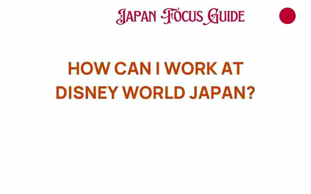 how-can-i-work-at-disney-world-japan