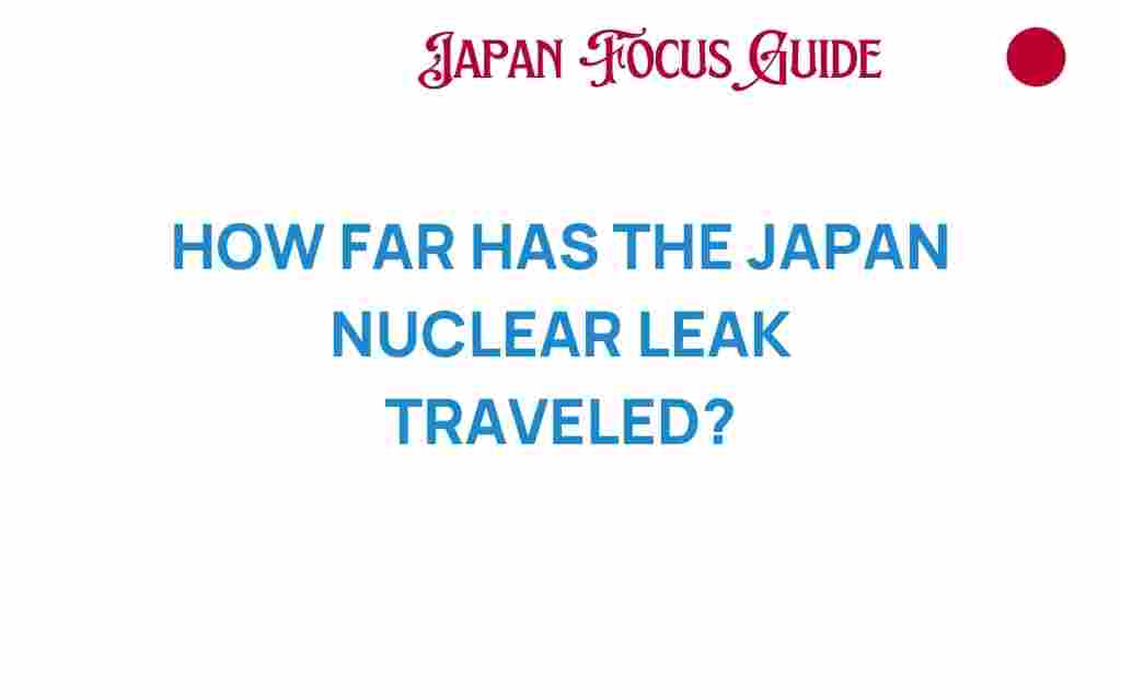 how-far-has-the-japan-nuclear-leak-traveled