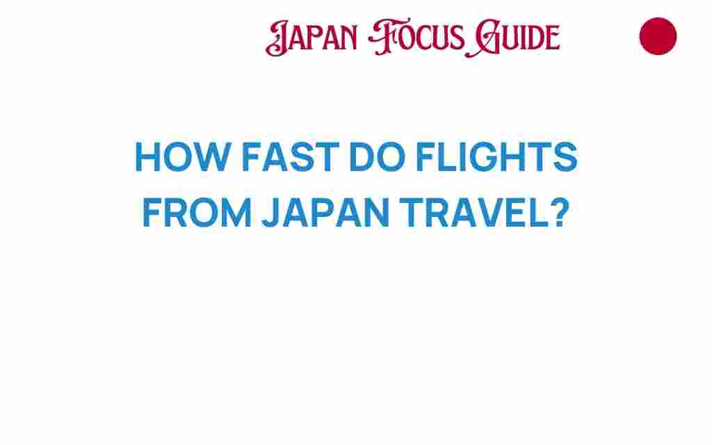 how-fast-flights-from-japan-travel