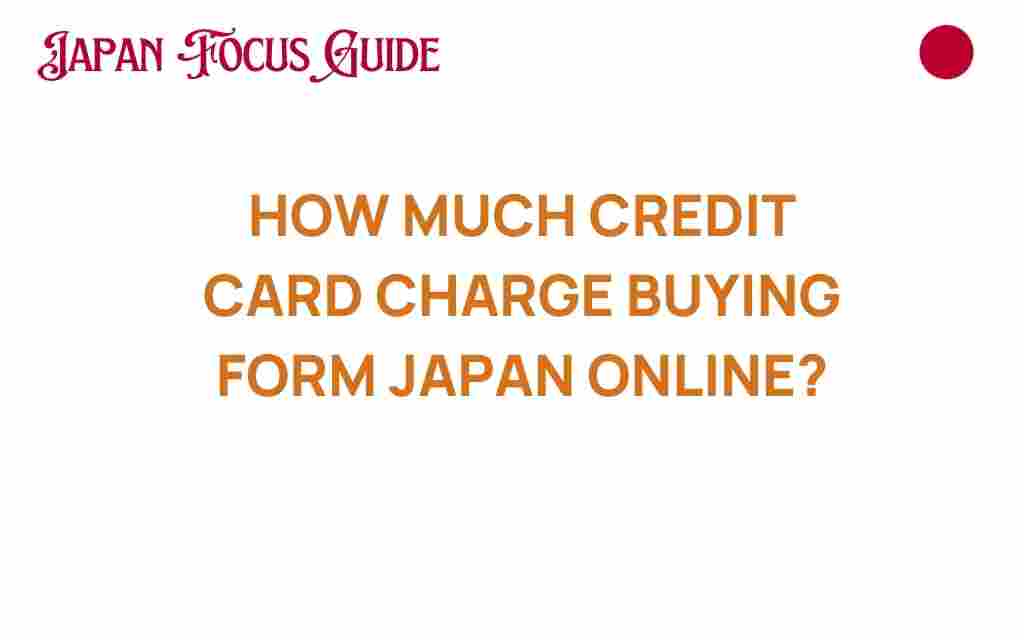 how-much-credit-card-charges-buying-from-japan-online