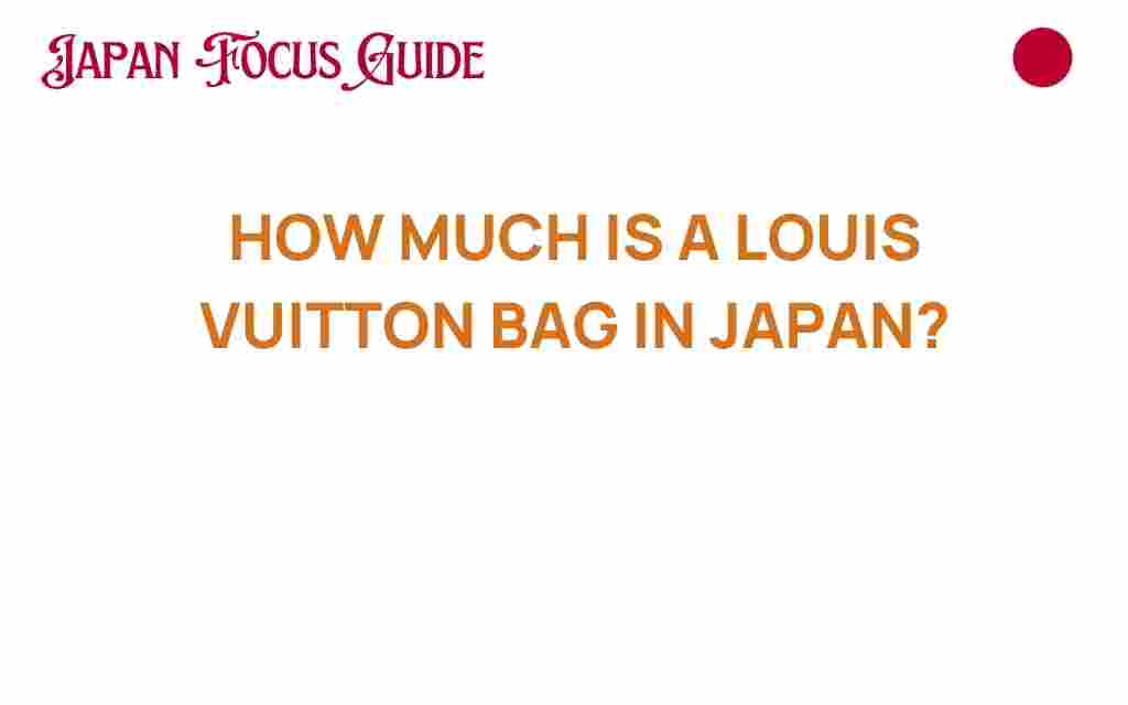 how-much-is-a-louis-vuitton-bag-in-japan