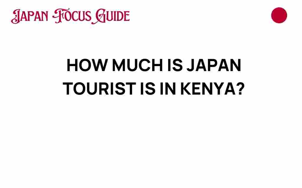 how-much-japanese-tourists-kenya