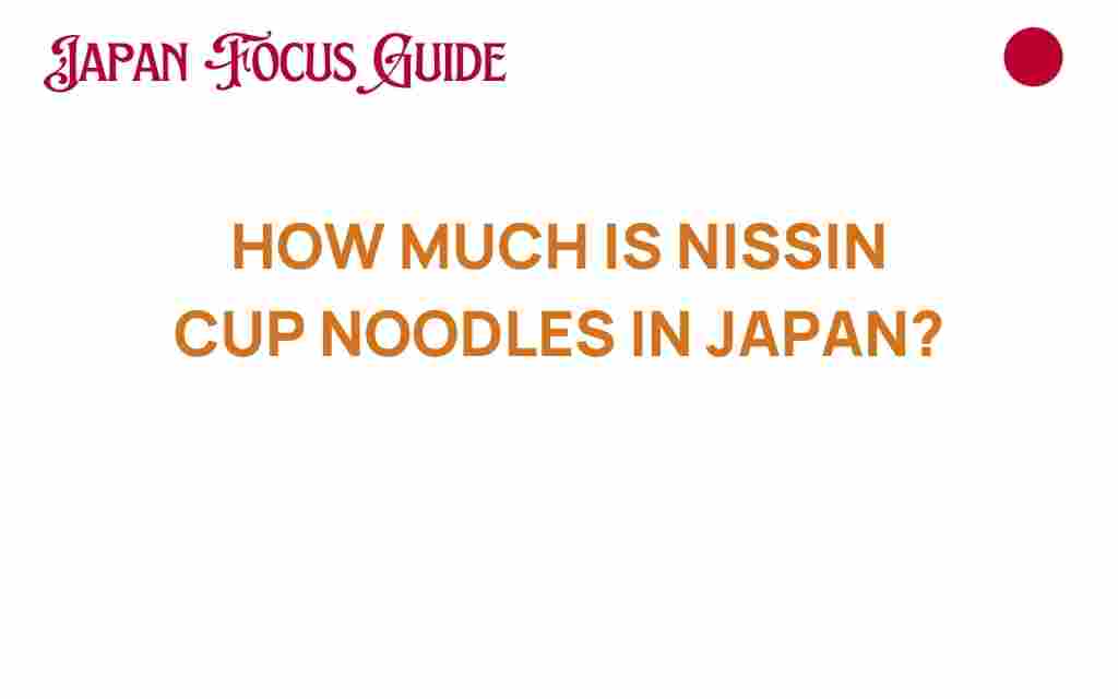 discovering-price-nissin-cup-noodles-japan