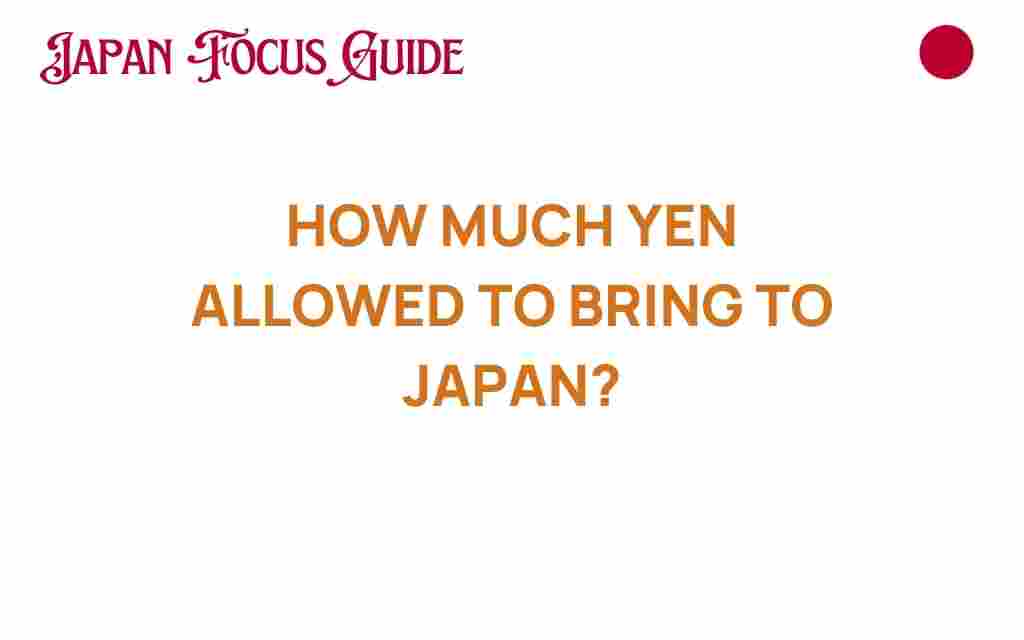 how-much-yen-can-you-bring-to-japan
