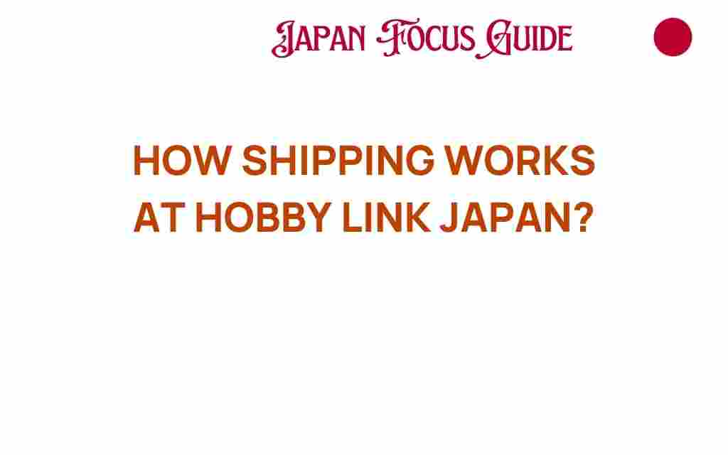 hobby-link-japan-shipping-process