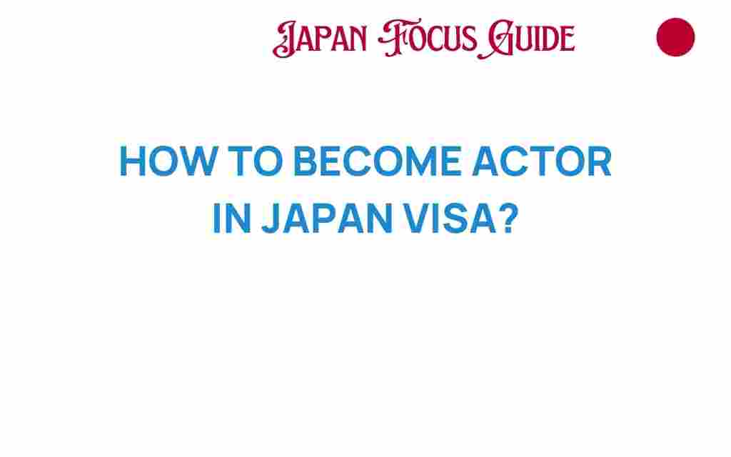 how-to-become-actor-in-japan-visa