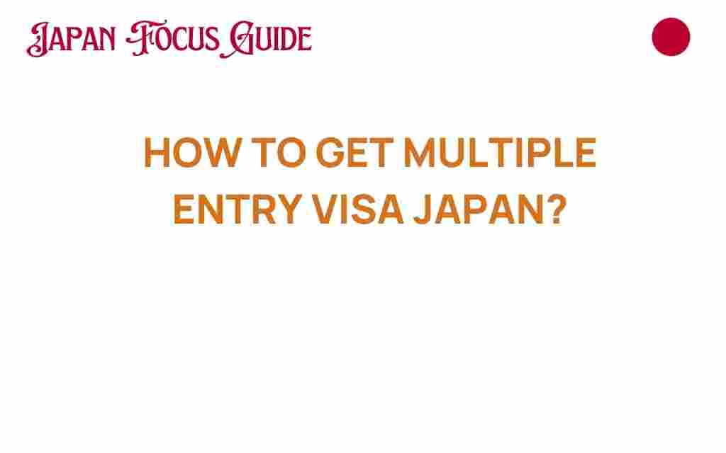 how-to-get-multiple-entry-visa-japan